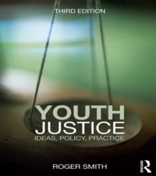 Youth Justice : Ideas, Policy, Practice