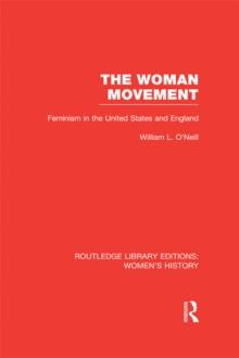 The Woman Movement : Feminism in the United States and England