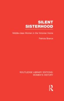 Silent Sisterhood : Middle-class Women in the Victorian Home