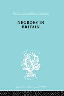 Negroes in Britain : A Study of Racial Relations in English Society