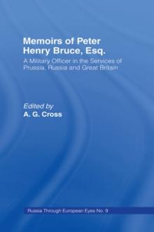 Memoirs of Peter Henry Bruce, Esq., a Military Officer in the Services of Prussia, Russia & Great Britain, Containing an Account of His Travels in Germany, Russia, Tartary, Turkey, the West Indies Etc