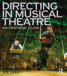 Directing in Musical Theatre : An Essential Guide