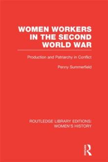 Women Workers in the Second World War : Production and Patriarchy in Conflict