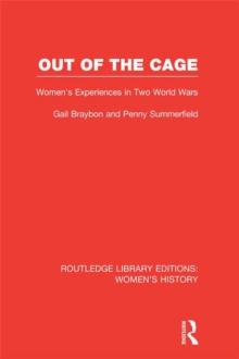 Out of the Cage : Women's Experiences in Two World Wars