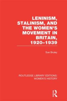 Leninism, Stalinism, and the Women's Movement in Britain, 1920-1939