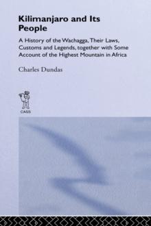 Kilimanjaro and Its People : A History of Wachagga, their Laws, Customs and Legends, Together with Some