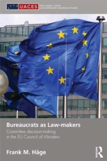 Bureaucrats as Law-makers : Committee decision-making in the EU Council of Ministers