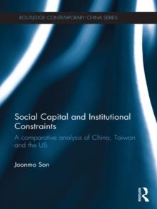 Social Capital and Institutional Constraints : A Comparative Analysis of China, Taiwan and the US