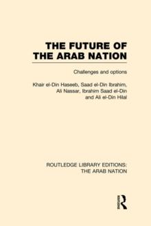 The Future of the Arab Nation (RLE: The Arab Nation) : Challenges and Options