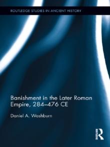 Banishment in the Later Roman Empire, 284-476 CE