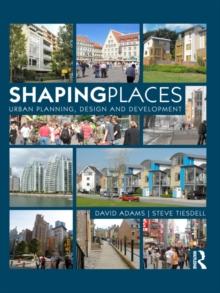 Shaping Places : Urban Planning, Design and Development