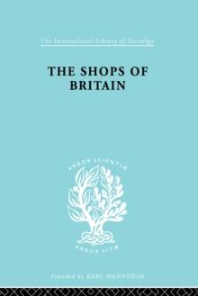 The Shops of Britain : A Study of Retail Distribution