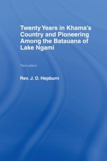 Twenty Years in Khama Country and Pioneering Among the Batuana of Lake Ngami