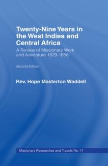 Twenty-nine Years in the West Indies and Central Africa : A Review of Missionary Work and Adventure 1829-1858