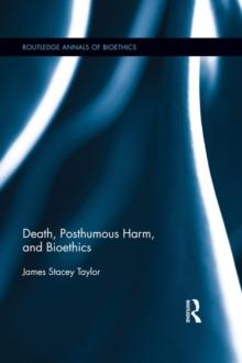 Death, Posthumous Harm, and Bioethics