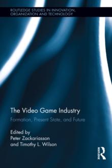 The Video Game Industry : Formation, Present State, and Future