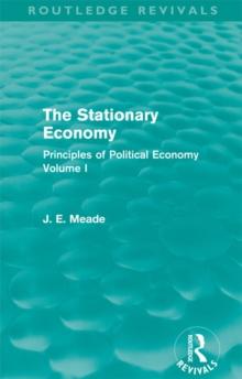 The Stationary Economy (Routledge Revivals) : Principles of Political Economy Volume I