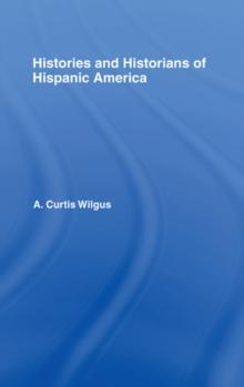 History and Historians of Hispanic America