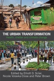 The Urban Transformation : Health, Shelter and Climate Change