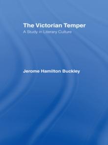 The Victorian Temper : A Study in Literary Culture