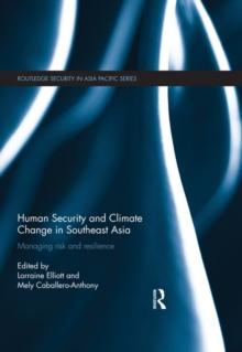 Human Security and Climate Change in Southeast Asia : Managing Risk and Resilience