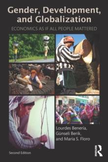 Gender, Development and Globalization : Economics as if All People Mattered