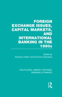 Foreign Exchange Issues, Capital Markets and International Banking in the 1990s (RLE Banking & Finance)