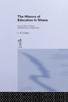 The History of Education in Ghana : From the Earliest Times to the Declaration of Independance