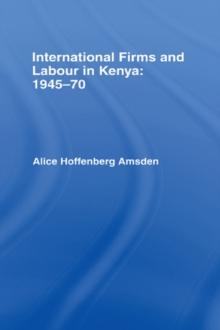 International Firms and Labour in Kenya 1945-1970