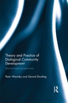 Theory and Practice of Dialogical Community Development : International Perspectives