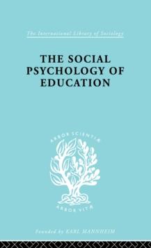 The Social Psychology of Education : An Introduction and Guide to its Study