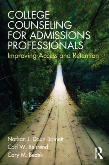 College Counseling for Admissions Professionals : Improving Access and Retention