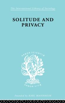 Solitude and Privacy : A Study of Social Isolation, its Causes and Therapy