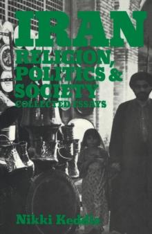 Iran : Religion, Politics and Society: Collected Essays