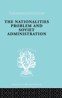 The Nationalities Problem  & Soviet Administration : Selected Readings on the Development of Soviet Nationalities