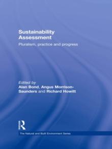 Sustainability Assessment : Pluralism, practice and progress