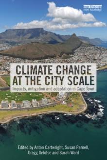 Climate Change at the City Scale : Impacts, Mitigation and Adaptation in Cape Town