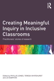 Creating Meaningful Inquiry in Inclusive Classrooms : Practitioners' stories of research