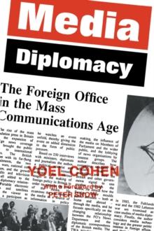 Media Diplomacy : The Foreign Office in the Mass Communications Age