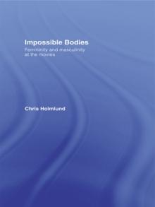 Impossible Bodies : Femininity and Masculinity at the Movies