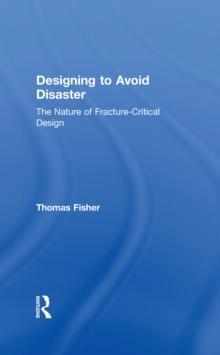 Designing To Avoid Disaster : The Nature of Fracture-Critical Design