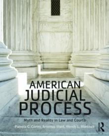 American Judicial Process : Myth and Reality in Law and Courts