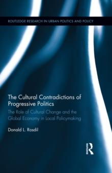 The Cultural Contradictions of Progressive Politics : The Role of Cultural Change and the Global Economy in Local Policymaking