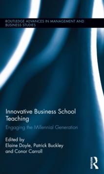 Innovative Business School Teaching : Engaging the Millennial Generation