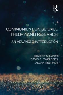 Communication Science Theory and Research : An Advanced Introduction