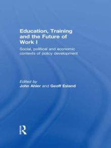 Education, Training and the Future of Work I : Social, Political and Economic Contexts of Policy Development