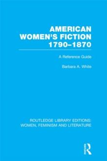 American Women's Fiction, 1790-1870 : A Reference Guide