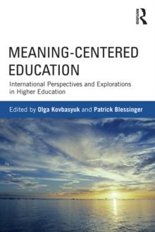 Meaning-Centered Education : International Perspectives and Explorations in Higher Education