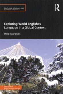 Exploring World Englishes : Language in a Global Context