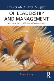 Tools and Techniques of Leadership and Management : Meeting the Challenge of Complexity